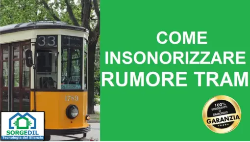 Rumore del Tram: Sorgedil Offre Soluzioni di Isolamento Acustico Efficaci
